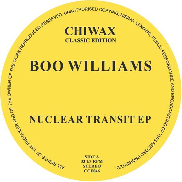 Boo Williams - Nuclear Transit EP | Chiwax Classic Edition (CCE046) Boo Williams - Nuclear Transit EP | Chiwax Classic Edition (CCE046)