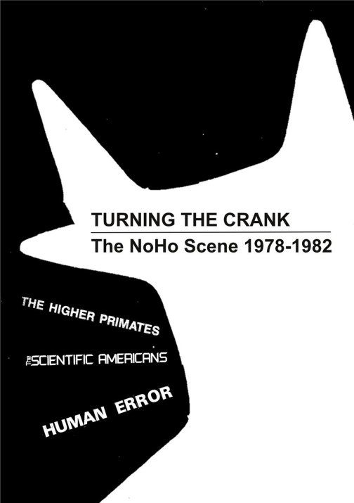 TURNING THE CRANK- THE NOHO SCENE 1978-1982