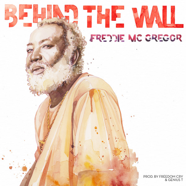 Freddie McGregor - Behind The Wall | Rebelmadiaq (RBLMDQ 011)
