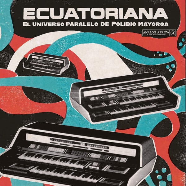 Polibio Mayorga - Ecuatoriana (El Universo Paralelo De Polibio Mayorga 1969​ - ​1981) | Analog Africa (AALP097)