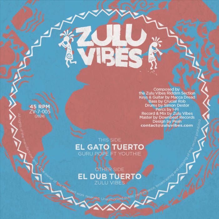 Guru Pope Ft Youthie / Zulu Vibes - El Gato Tuerto | Zulu Vibes (ZV-7-005)