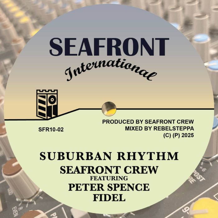 Peter Spence / Fidel / Seafront Crew - Suburban Rhythm | Seafront International (SFR10-02)