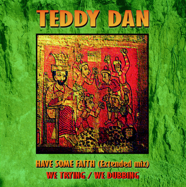 Teddy Dan - Have Some Faith (Extended Mix) / We Trying / We Dubbing | Jah Works (JW043T)