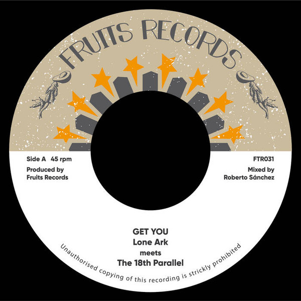 Lone Ark meets The 18th Parallel - Get You | Fruits Records (FTR031) - main