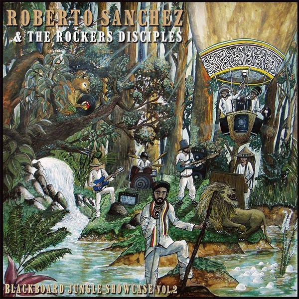 Roberto Sanchez & The Rockers Disciples - Blackboard Jungle Showcase Vol.2 | Blackboard Jungle (BJLP002) - main Roberto Sanchez & The Rockers Disciples - Blackboard Jungle Showcase Vol.2 | Blackboard Jungle (BJLP002) - main