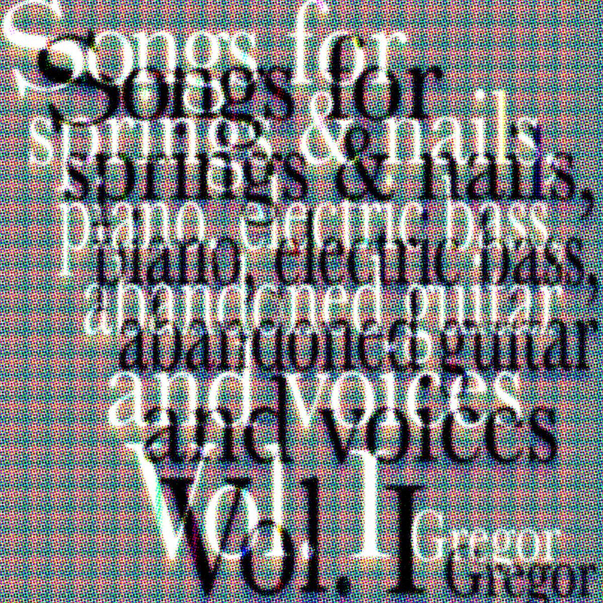 Songs for springs & nails, piano, electric bass, abandoned guitar and voices Vol. I