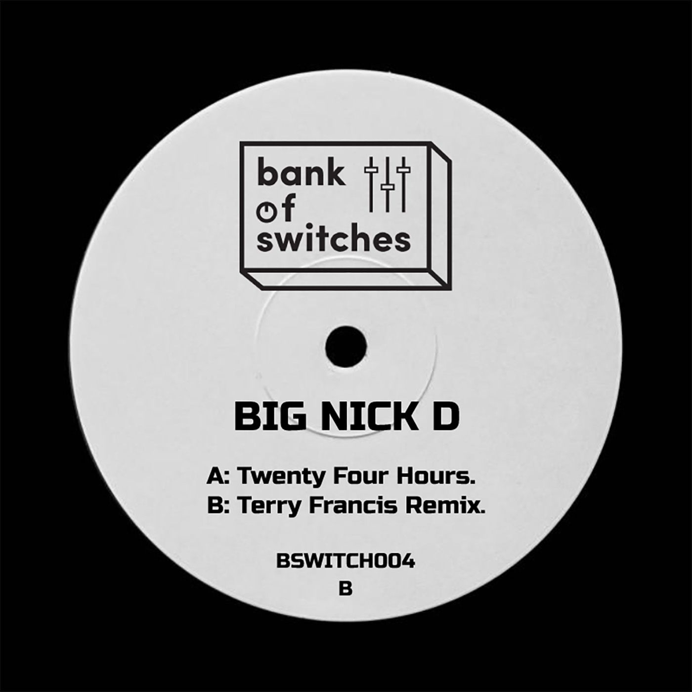 BIG NICK D - Twenty Four Hours | Bank Of Switches (BSWITCH004)