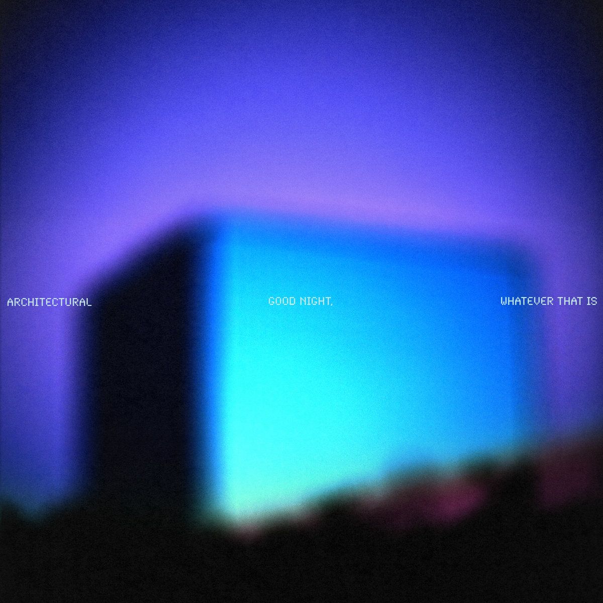 Architectural - Good Night, Whatever That Is | Turbo Recordings (TURBO236) - main Architectural - Good Night, Whatever That Is | Turbo Recordings (TURBO236) - main