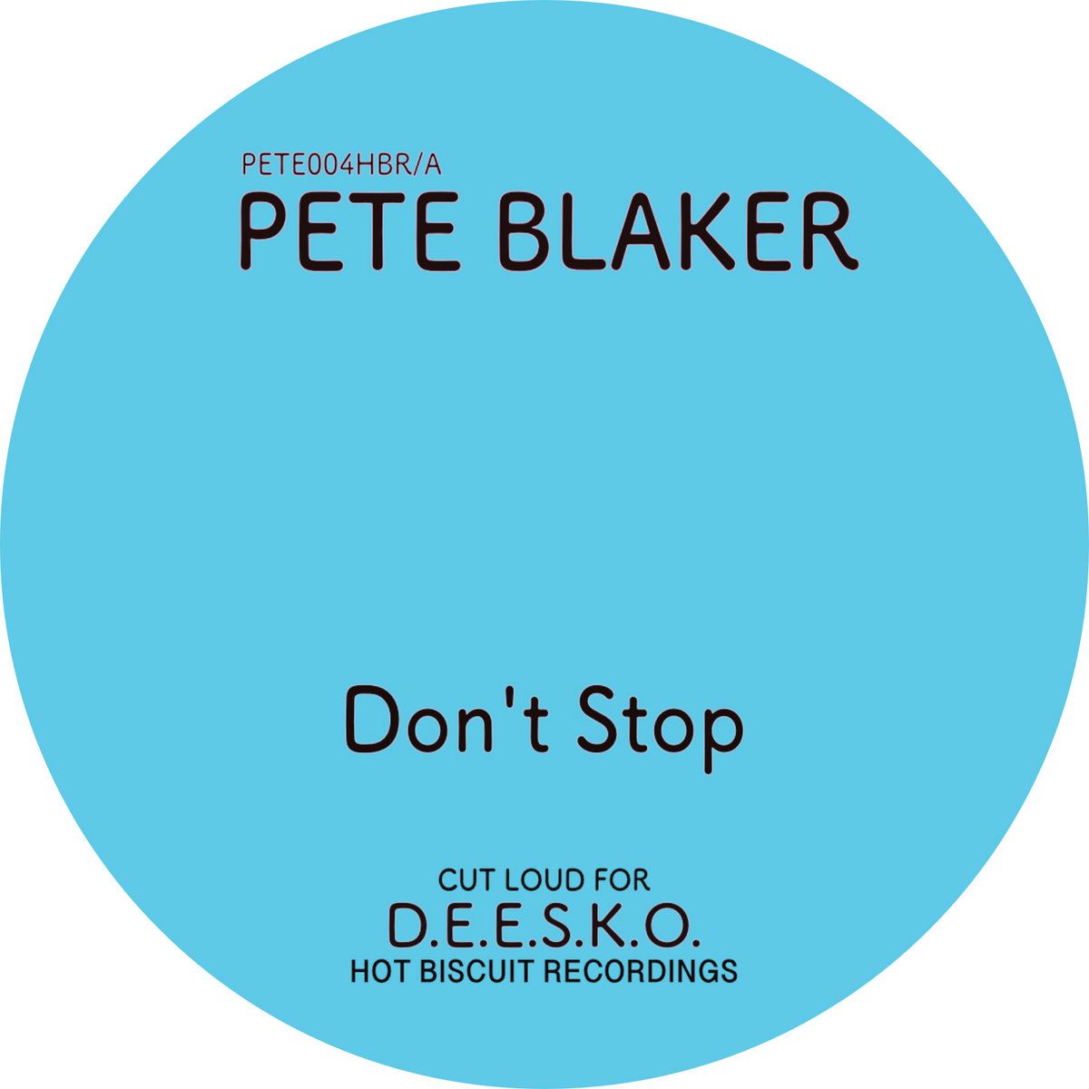 Pete Blaker , Dionisis - Don't Stop | Hot Biscuit Recordings (PETE004HBR)