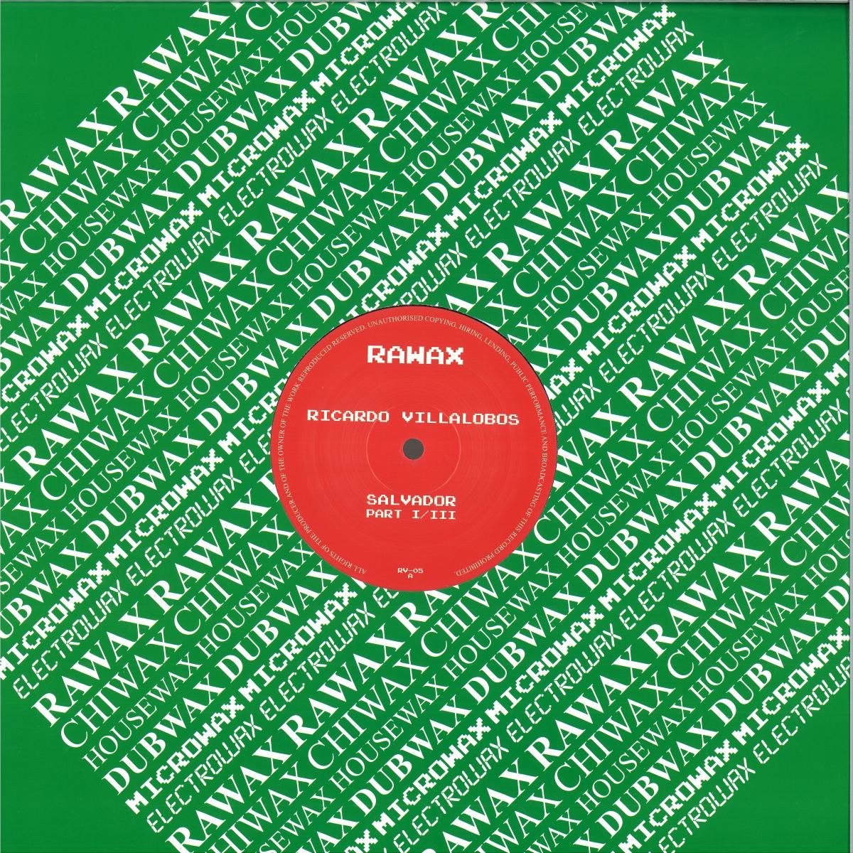 Ricardo Villalobos - Salvador Part I/III | Rawax (RV-05) - main Ricardo Villalobos - Salvador Part I/III | Rawax (RV-05) - main