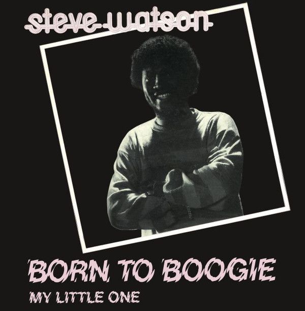 Steve Watson - Born To Boogie / My Little One | S.P.Q.R. (SPQR 1134) - main Steve Watson - Born To Boogie / My Little One | S.P.Q.R. (SPQR 1134) - main