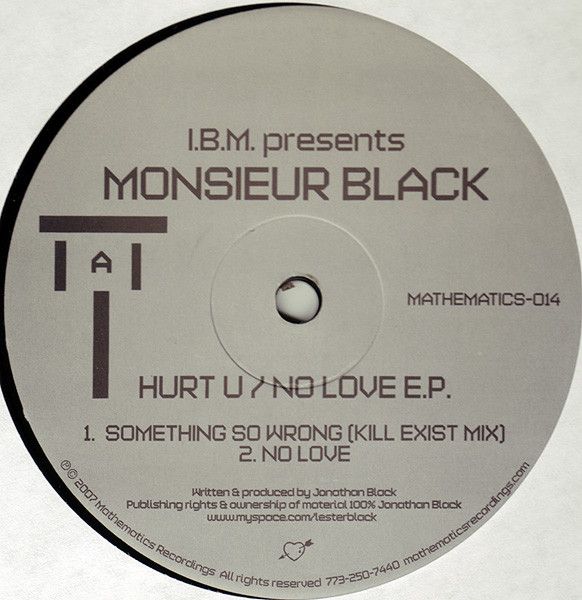 I.B.M. Presents Monsieur Black - Hurt U / No Love E.P. | Mathematics Recordings (MATHEMATICS-014)