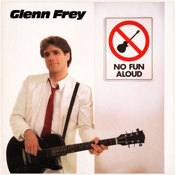 Glenn Frey - No Fun Aloud | Asylum Records (E1-60129)