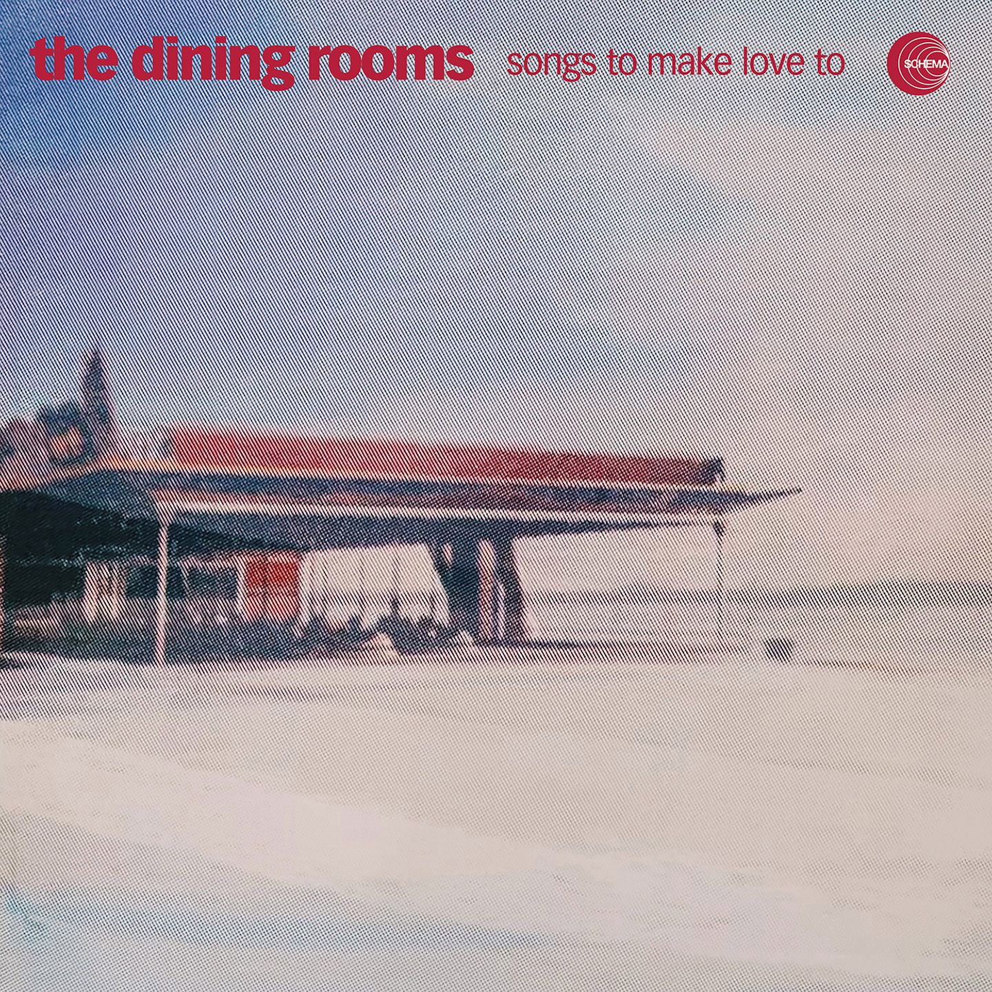 The Dining Rooms - Songs To Make Love To | Schema Records (SCLP529) - main The Dining Rooms - Songs To Make Love To | Schema Records (SCLP529) - main