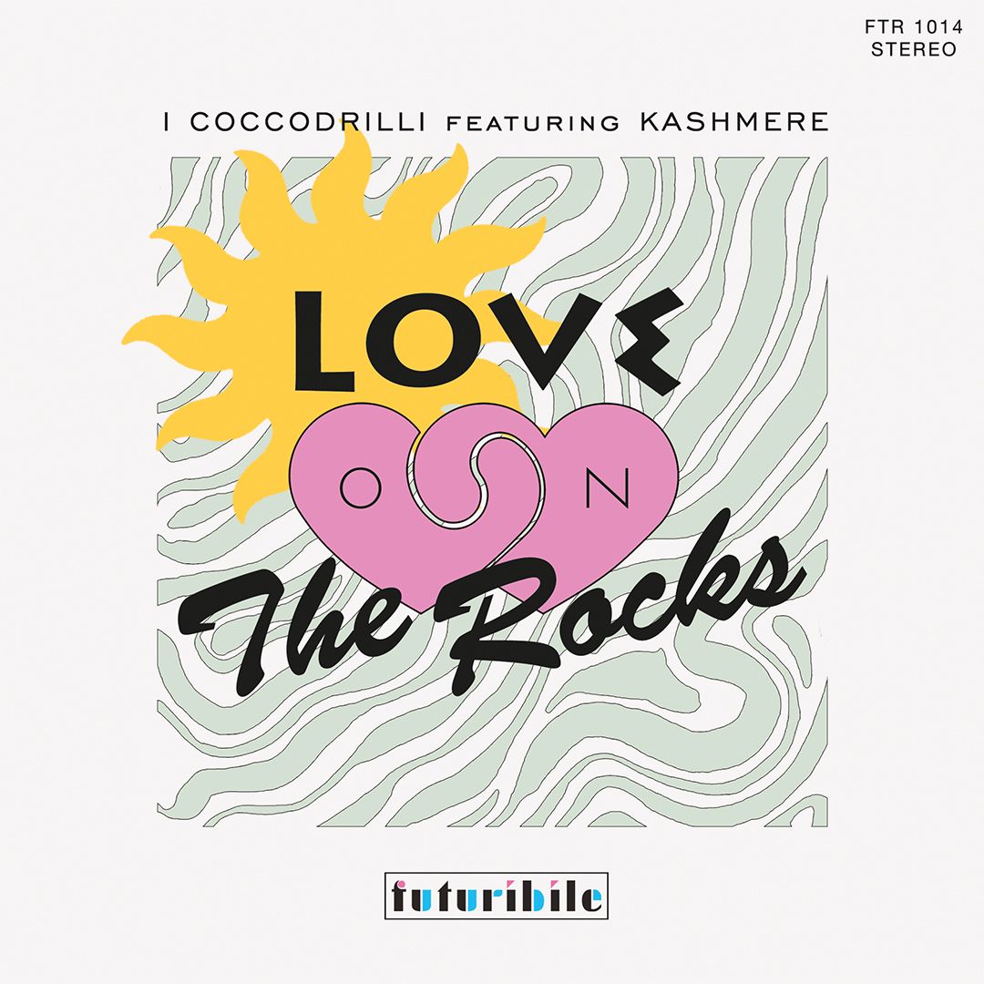 I Coccodrilli ft. Kashmere - Love On The Rocks | Futuribile (FTR1014) - main I Coccodrilli ft. Kashmere - Love On The Rocks | Futuribile (FTR1014) - main