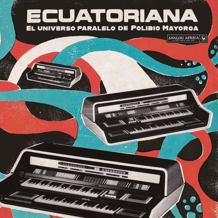 Various - Ecuatoriana (El Universo Paralelo De Polibio Mayorga 1969​ - ​1981) | Analog Africa (AACD097)
