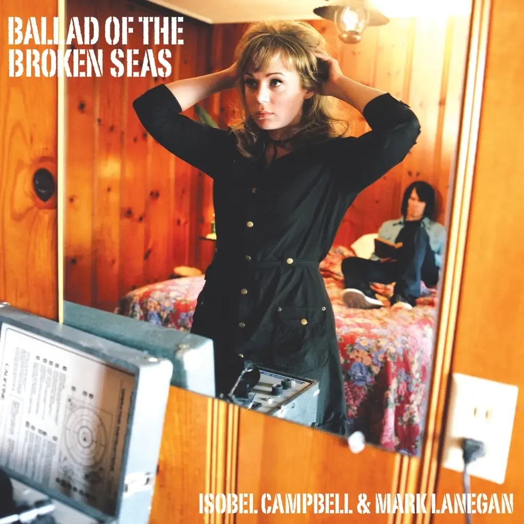 Mark Lanegan, Isobel Campbell - Ballad of The Broken Seas | Cooking Vinyl (COOKLP779)