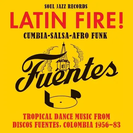 Various Artists - Latin Fire! Cumbia–salsa–afro-Funk: Tropical Dance Music From Discos Fuentes, Colombia 1956-83 | Soul Jazz Records (SJRLP577) - main