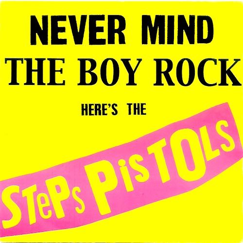 Steps Pistols - Never Mind The Boy Rock Here's The Steps Pistols (7") [Vinyl] | Sonic Art Union (SAU 017) - main