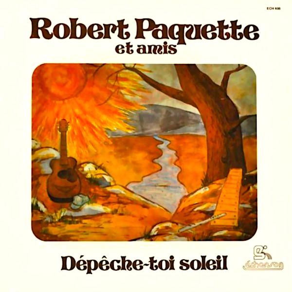 Robert Paquette - Dépêche Toi Soleil [Vinyl] | Echanson (ECH 600) - main