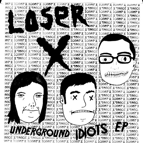 Loser X - Underground Idiots EP (7") [Vinyl] | Snuffy Smile (snuff-104)