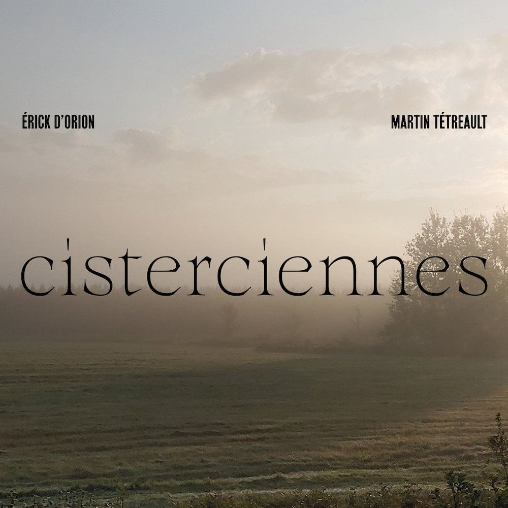 Érick Dorion  &  Martin Tétreault - Cisterciennes (Édition Limitée) [CD] |  ()