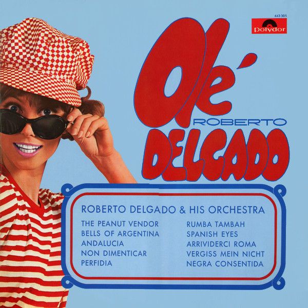 Roberto Delgado & His Orchestra - Olé Delgado [Vinyl] | Polydor (643 305) - main