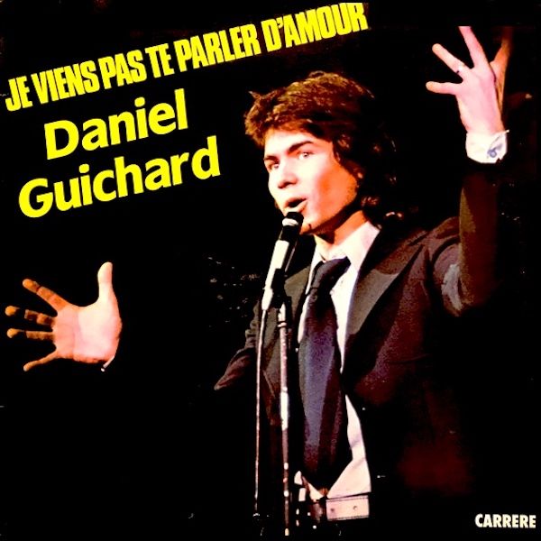 Daniel Guichard - Je Viens Pas Te Parler D’Amour [Vinyl] | Carrere (CAR17003) - main