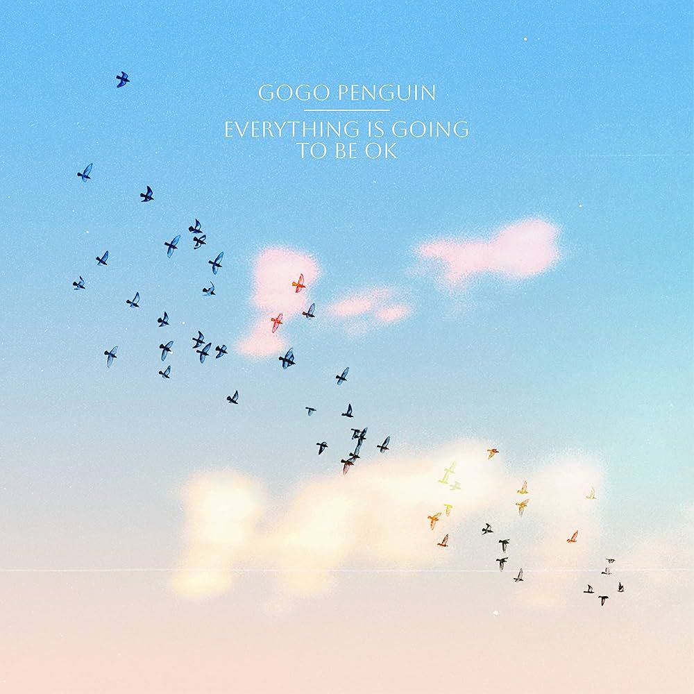 GoGo Penguin - Everything Is Going To Be OK [Vinyl] | XXIM Records (19658769951) - main