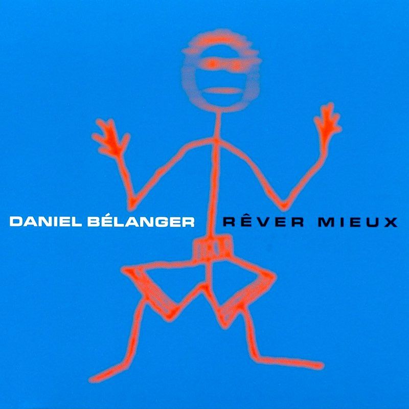 Daniel Bélanger - Rêver Mieux (2LP) [Vinyl] | Audiogram (AD-10150) - main