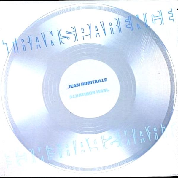 Jean Robitaille - Transparence [Vinyl] | Paroles & Musique (PEM .015) - main