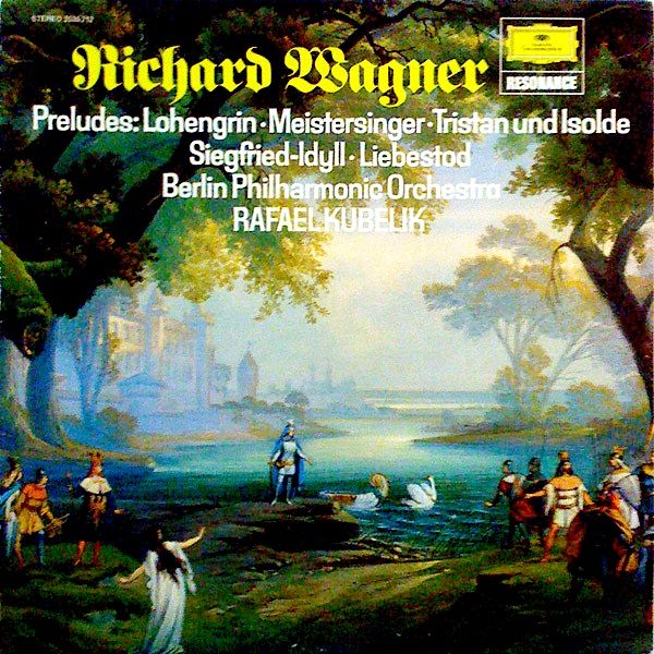 Richard Wagner / Berliner Philharmoniker , Rafael Kubelik - Preludes: Lohengrin / Meistersinger / Tristan Und Isolde / Siegfried-Idyll / Liebestod [Vinyl] | Deutsche Grammophon (2535 212) - main