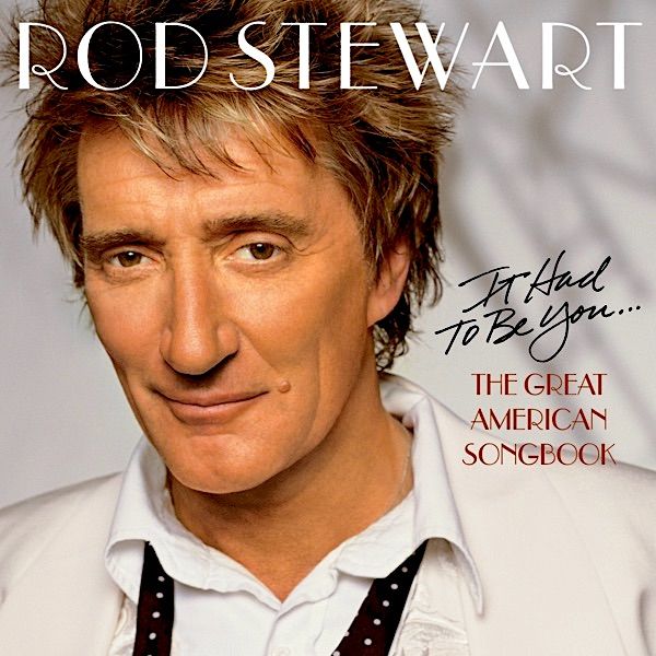 Rod Stewart - It Had To Be You... The Great American Songbook [CD] | J Records (80813-20039-2) - main