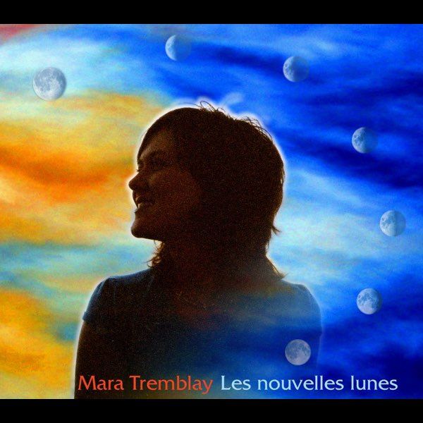 Mara Tremblay - Les Nouvelles Lunes (CD) | Audiogram (ADCD 10181) - main Mara Tremblay - Les Nouvelles Lunes (CD) | Audiogram (ADCD 10181) - main