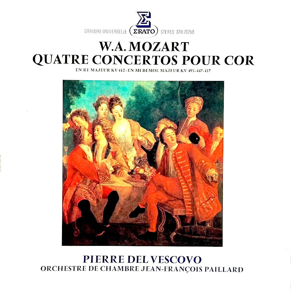 Wolfgang Amadeus Mozart , Pierre Del Vescovo , Orchestre De Chambre Jean-François Paillard , Jean-François Paillard - Quatre Concertos Pour Cor En Ré Majeur KV 412 - En Mi Bémol Majeur KV 495 - 447 - 417 [Vinyl] | Erato (STU 70759)