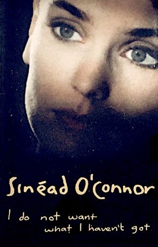 Sinéad O'Connor - I Do Not Want What I Haven't Got [Cassette] | Ensign (CHSC-41759) - main