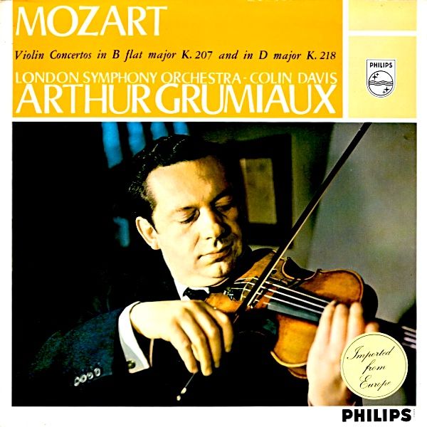 Arthur Grumiaux • London Symphony Orchestra - Sir Colin Davis / Wolfgang Amadeus Mozart - Violin Concertos In B Flat Major K. 207 And In D Major K. 218 [Vinyl] | Philips (835 136 AY)