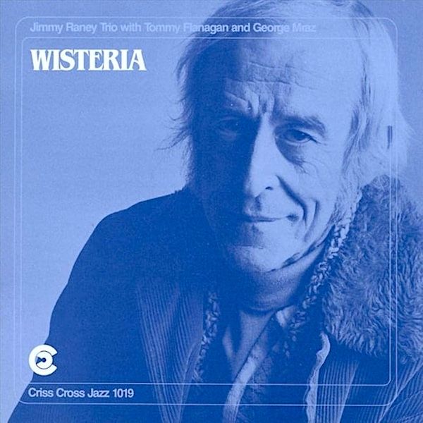 Jimmy Raney Trio With Tommy Flanagan And George Mraz - Wistaria [Vinyl] | Criss Cross Jazz (Criss 1019) - main