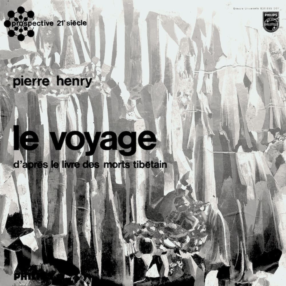 Pierre Henry - Le Voyage (D'Après Le Livre Des Morts Tibétain) [Vinyl] | Philips (836.899 DSY)