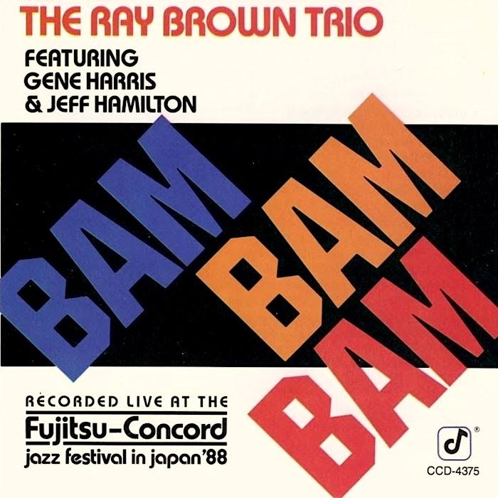 Ray Brown Trio featuring Gene Harris & Jeff Hamilton - Bam Bam Bam [Vinyl] | Concord Jazz (CJ-375) - main