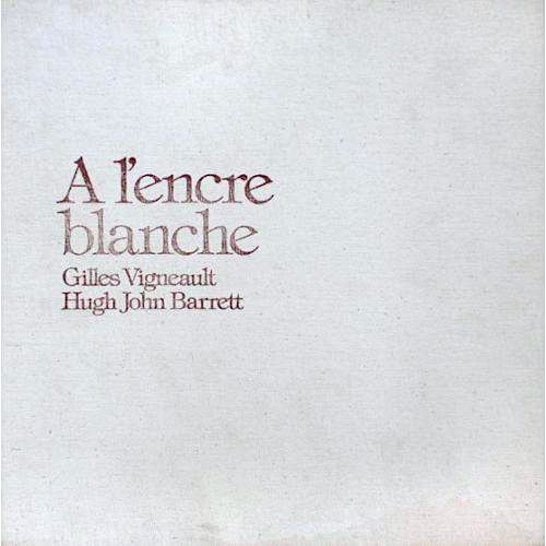 Gilles Vigneault , Hugh John Barrett - A L'Encre Blanche (Édition limitée) [Vinyl] | Le Nordet (GT-101) - main