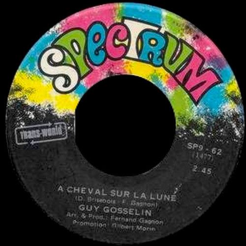 Guy Gosselin - A Cheval Sur La Lune / Je Suis Comme Je Suis (7") [Vinyl] | Spectrum (SP9 - 62) - main