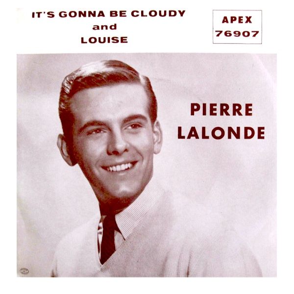 Pierre Lalonde - Louise / It's Gonna Be Cloudy (7") [Vinyl] | Apex (76907) - main