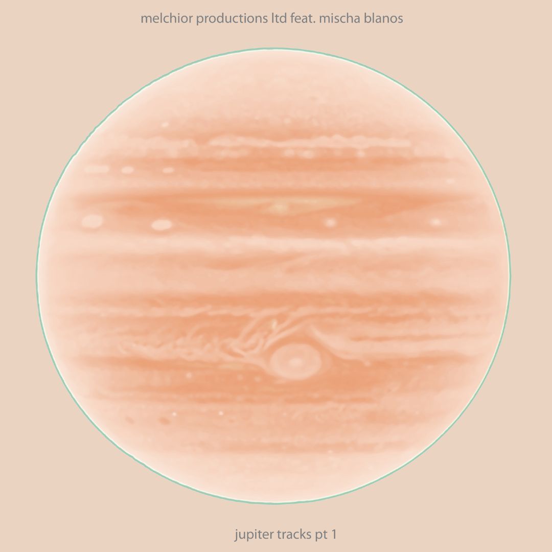 Melchior Productions feat. Mischa Blanos - Jupiter Tracks Pt 1 | My King Is Light (MKIL011)