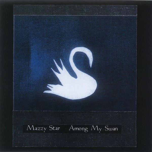 Mazzy Star - Among My Swan | Capitol Records (602475768418)