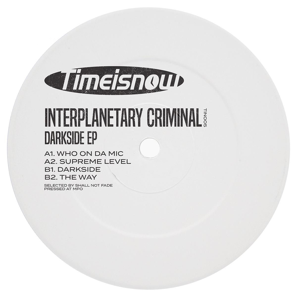 Interplanetary Criminal - Darkside EP | Timeisnow (TIN005) - 2