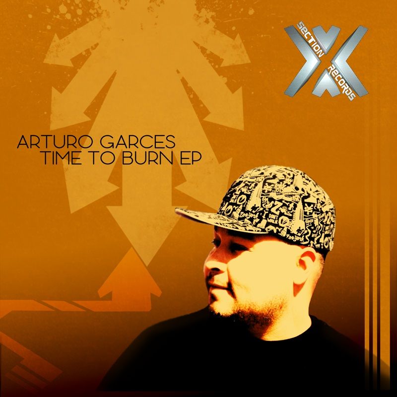 Arturo Garces - Time To Burn Ep | Cross Section Records (CSRD164)