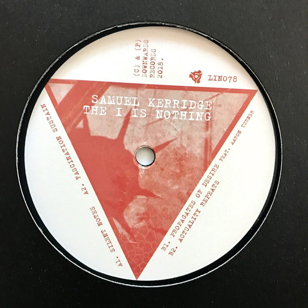 Samuel Kerridge - The I Is Nothing | Downwards (LINO78) - main Samuel Kerridge - The I Is Nothing | Downwards (LINO78) - main