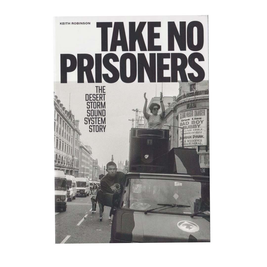 Keith Robinson - Take No Prisoners: The Desert Storm Sound System Story - main