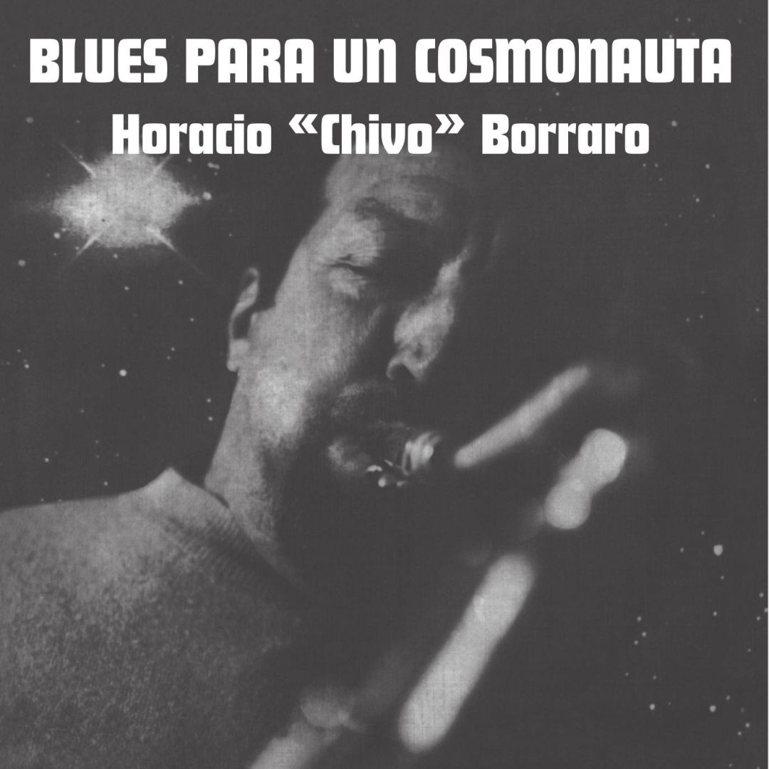 Horacio "Chivo" Borraro - Blues Para Un Cosmonauta | Altercat Records (ALT023)